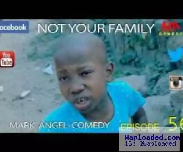 Comedy Video: Mark Angel – Not Your Family